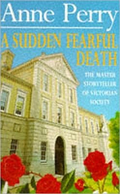 Cover for Anne Perry · A Sudden Fearful Death (William Monk Mystery, Book 4): A shocking murder from the depths of Victorian London - William Monk Mystery (Paperback Bog) (1994)