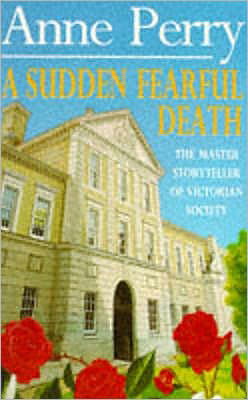 A Sudden Fearful Death (William Monk Mystery, Book 4): A shocking murder from the depths of Victorian London - William Monk Mystery - Anne Perry - Livros - Headline Publishing Group - 9780747242888 - 6 de janeiro de 1994