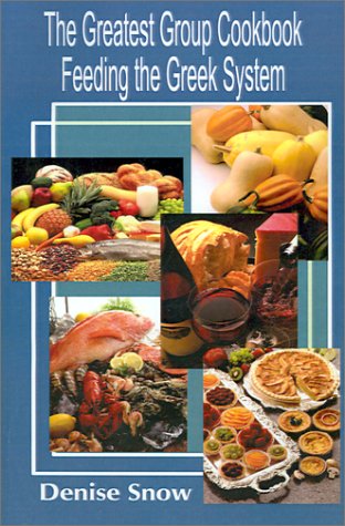 Cover for Denise Snow · The Greatest Group Cook Book Feeding the Greek System: Healthy Recipes for Sorority and Fraternity Meals All Recipes Serve 50 (Pocketbok) (2001)