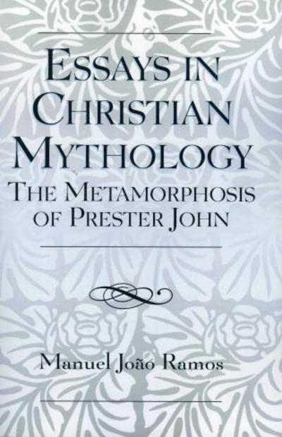 Cover for Manuel Joao Ramos · Essays in Christian Mythology: The Metamorphoses of Prester John (Paperback Book) (2006)