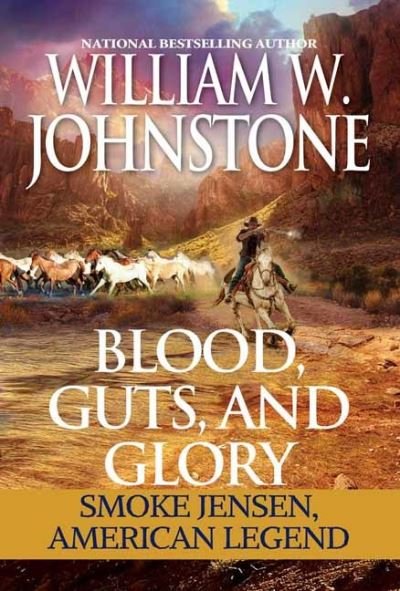 Cover for William W. Johnstone · Blood, Guts, and Glory: Smoke Jensen: American Legend (Paperback Book) (2021)