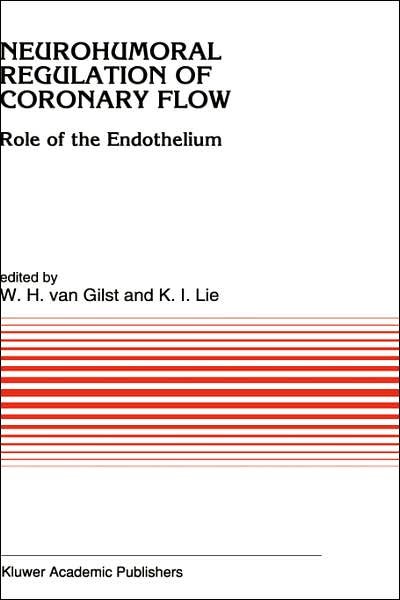 W. Ed. Van Glist · Neurohumoral Regulation of Coronary Flow: Role of the Endothelium - Developments in Cardiovascular Medicine (Inbunden Bok) [1993 edition] (1993)