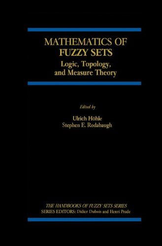 Mathematics of Fuzzy Sets: Logic, Topology, and Measure Theory - The Handbooks of Fuzzy Sets - Ulrich Hohle - Livros - Springer - 9780792383888 - 31 de dezembro de 1998