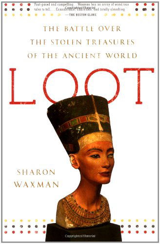 Loot: the Battle over the Stolen Treasures of the Ancient World - Sharon Waxman - Books - Times Books - 9780805090888 - September 1, 2009