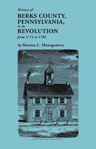 Cover for Morton L. Montgomery · History of Berks County, Pennsylvania, in the Revolution, from 1774 to 1783 (Paperback Book) (2012)