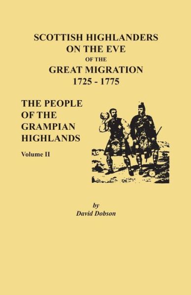 Cover for David Dobson · Scottish Highlanders on the Eve of the Great Migration, 1725-1775 The People of the Grampian Highlands, Volume II (Paperback Book) (2019)