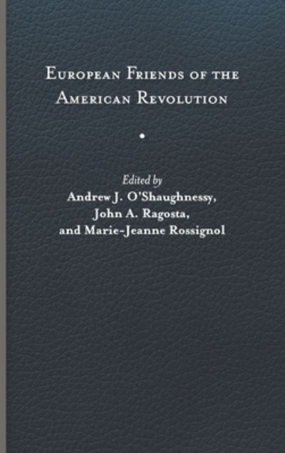 Cover for Andrew J. O'Shaughnessy · European Friends of the American Revolution - The Revolutionary Age (Hardcover Book) (2023)
