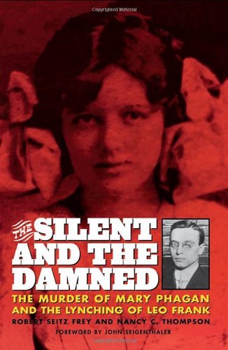 Cover for Nancy Thompson-frey · The Silent and the Damned: the Murder of Mary Phagan and the Lynching of Leo Frank (Paperback Book) (2002)