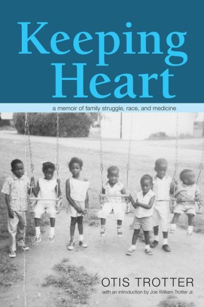 Cover for Otis Trotter · Keeping Heart: A Memoir of Family Struggle, Race, and Medicine - Series in Race, Ethnicity, and Gender in Appalachia (Hardcover Book) (2015)