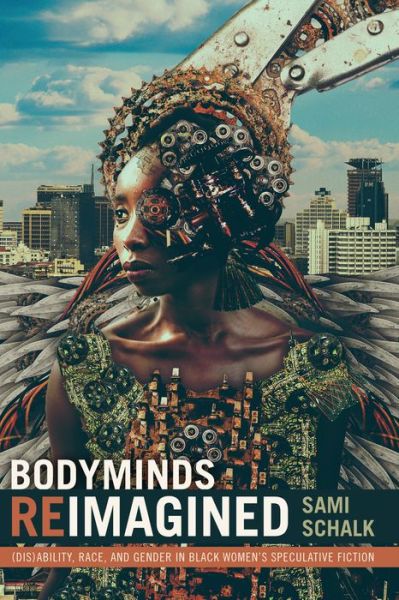 Cover for Sami Schalk · Bodyminds Reimagined: (Dis)ability, Race, and Gender in Black Women's Speculative Fiction (Paperback Book) (2018)