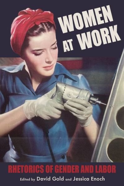 Cover for David Gold · Women at Work: Rhetorics of Gender and Labor - Composition, Literacy, and Culture (Hardcover bog) (2019)