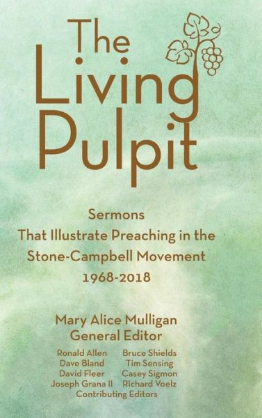 Cover for Mary Alice Mulligan · Living Pulpit: Sermons That Illustrate Preaching in the Stone-Campbell Movement 1968-2018 (Hardcover Book) (2018)