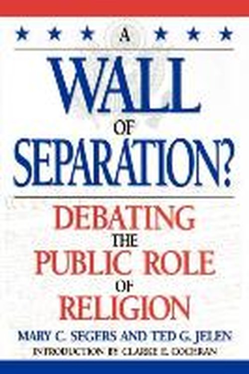 Cover for Mary Segers · A Wall of Separation?: Debating the Public Role of Religion - Enduring Questions in American Political Life (Paperback Book) (1998)