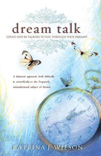 Cover for Katrina Wilson · Dream Talk: Could God Be Talking to You Through Your Dreams? (Paperback Book) (2007)