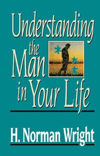 Cover for H. Norman Wright · Understanding the Man in Your Life (Paperback Book) (1989)