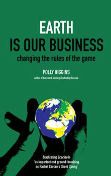 Cover for Polly Higgins · Earth Is Our Business: Changing the Rules of the Game (Paperback Book) (2012)