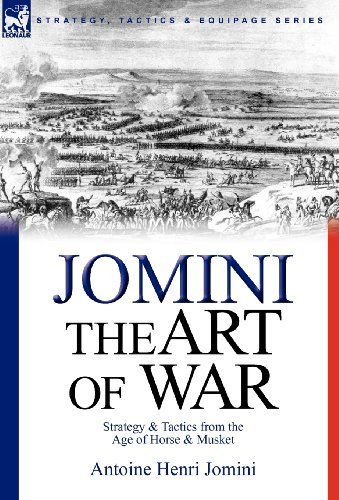 Cover for Jomini, Antoine Henri, Bar · The Art of War: Strategy &amp; Tactics from the Age of Horse &amp; Musket (Hardcover Book) (2010)