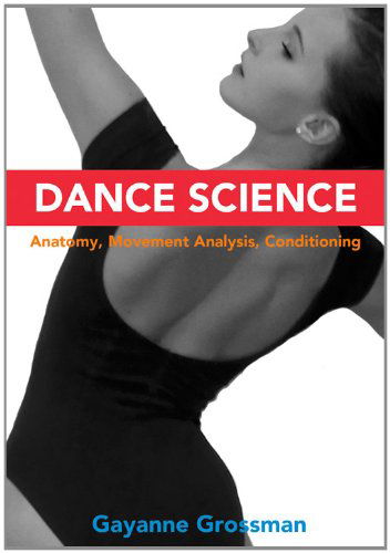 Cover for Gayanne Grossman · Dance Science: Anatomy, Movement Analysis, and Conditioning (Paperback Book) (2015)