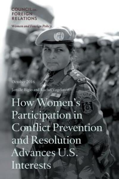 How Women's Participation in Conflict Prevention and Resolution Advances U.S. Interests - Bigio Jamille - Books - Council on Foreign Relations Press - 9780876096888 - October 1, 2016