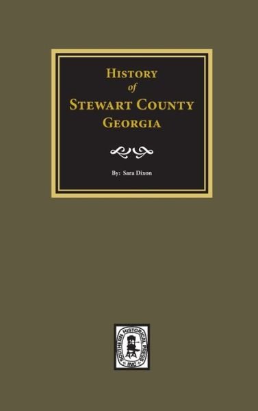 Cover for Sara Dixon · History of Stewart County, Georgia (Hardcover Book) (2019)