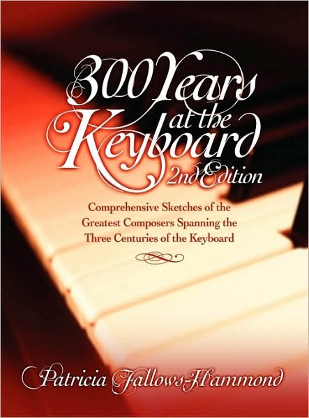 Cover for Patricia Fallows-Hammond · 300 Hundred Years at the Keyboard - 2nd Edition (Hardcover Book) [2nd Revised edition] (2010)