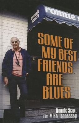 Cover for Ronnie Scott · Some of My Best Friends Are Blues (Inbunden Bok) (2013)