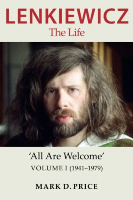Lenkiewicz - The Life: 'All Are Welcome, Volume I (1941-1979) - Mark Price - Bücher - White Lane Press - 9780956848888 - 5. November 2021