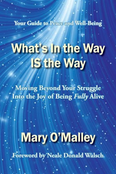 What's in the Way is the Way - Mary O'malley - Books - Awaken Publications - 9780972084888 - October 11, 2013