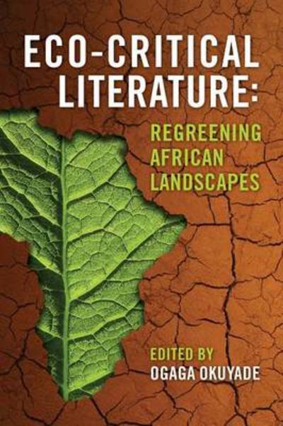 Cover for Ogaga Okuyade · Eco-critical Literature: Regreening African Landscapes (Taschenbuch) (2013)