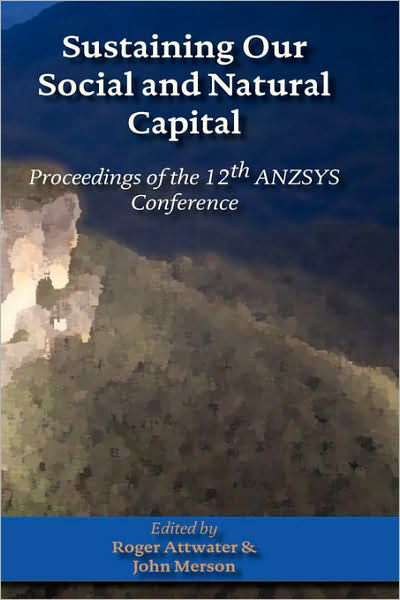 Cover for Roger Attwater · Sustaining Our Social and Natural Captial: Proceedings of the 12th Anzsys Conference (Hardcover Book) (2007)