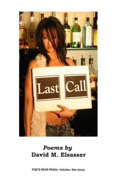 Last Call - David Elsasser - Livres - Poets Wear Prada - 9780981767888 - 29 août 2009