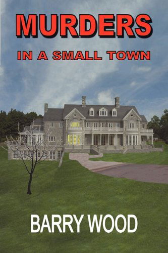 Murders in a Small Town - Barry Wood - Books - Fiction Publishing, Inc. - 9780982616888 - May 20, 2010