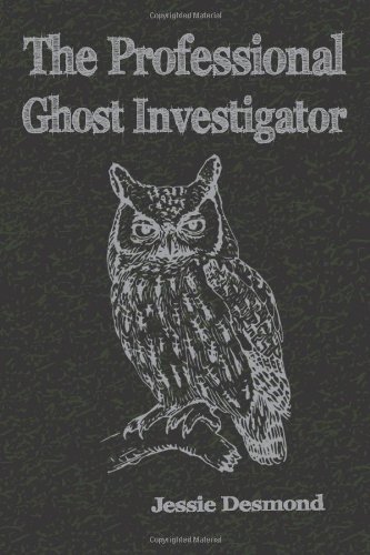 Cover for Jessie Desmond · The Professional Ghost Investigator (Paperback Bog) (2013)
