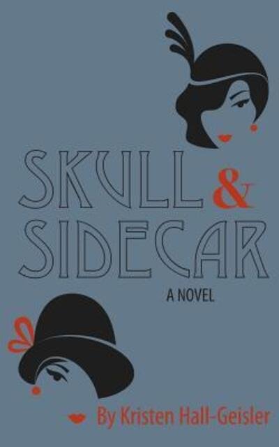 Cover for Kristen Hall-Geisler · Skull and Sidecar (Paperback Book) (2018)