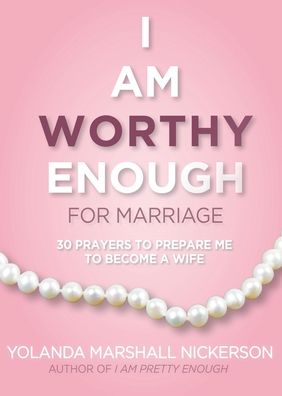 Cover for Yolanda Marshall Nickerson · I Am Worthy Enough for Marriage (Paperback Book) (2020)