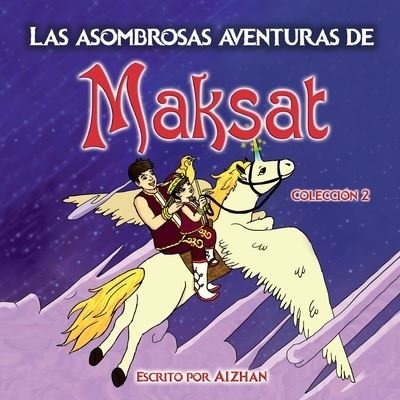 Cover for Aizhan · Las asombrosas aventuras de Maksat (Paperback Book) (2021)