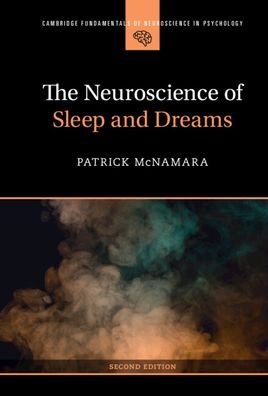 Cover for McNamara, Patrick, Ph.D. (Boston University School of Medicine ) · The Neuroscience of Sleep and Dreams - Cambridge Fundamentals of Neuroscience in Psychology (Inbunden Bok) [2 Revised edition] (2023)