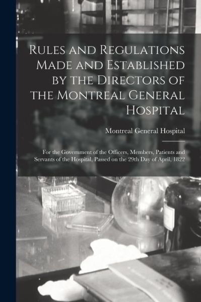 Cover for Montreal General Hospital · Rules and Regulations Made and Established by the Directors of the Montreal General Hospital [microform] (Paperback Book) (2021)