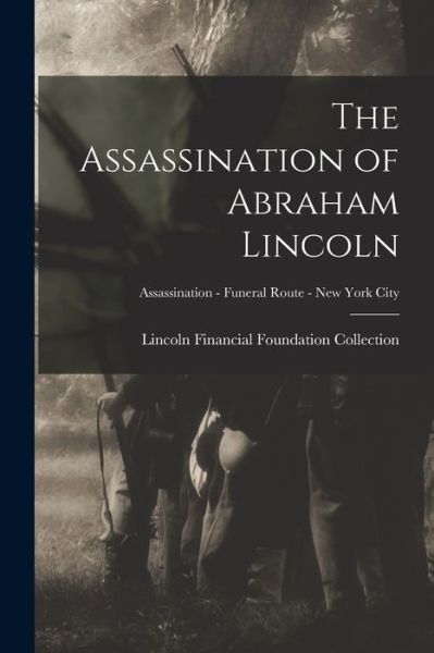 Cover for LLC Creative Media Partners · The Assassination of Abraham Lincoln; Assassination - Funeral Route - New York City (Paperback Book) (2021)