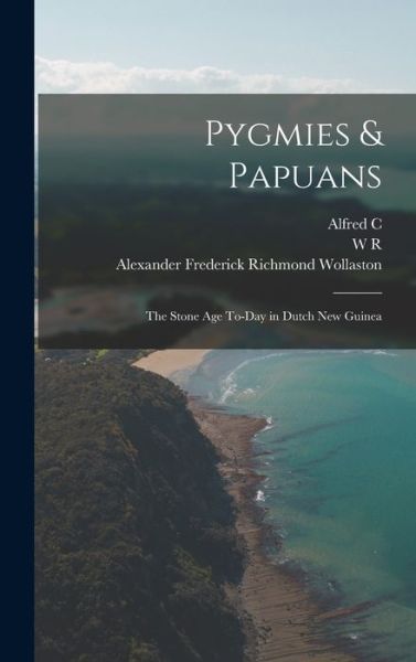 Cover for Alexander Frederick Richmond Wollaston · Pygmies &amp; Papuans; the Stone Age to-Day in Dutch New Guinea (Book) (2022)