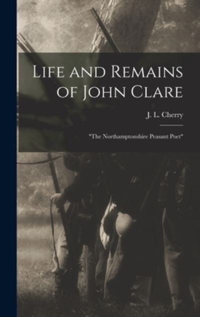 Cover for J. L. Cherry · Life and Remains of John Clare (Bok) (2022)