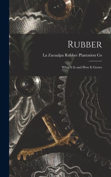 Cover for La Zacualpa Rubber Plantation Co · Rubber (Bog) (2022)