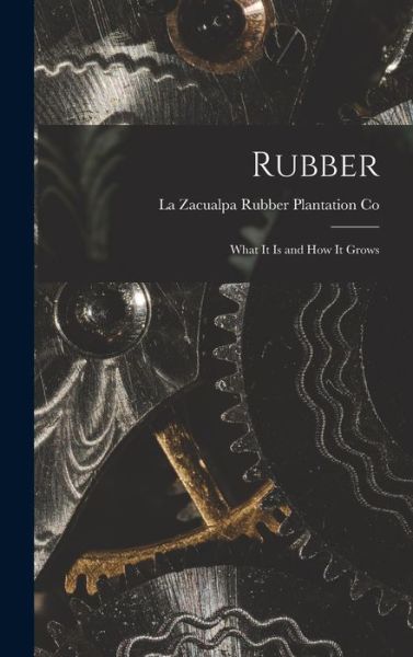 Cover for La Zacualpa Rubber Plantation Co · Rubber (Book) (2022)