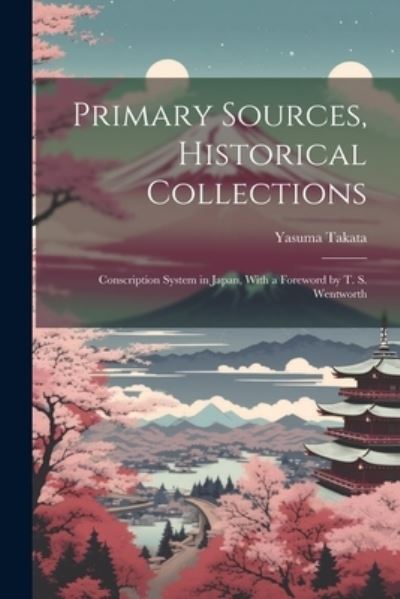 Cover for Yasuma Takata · Primary Sources, Historical Collections (Buch) (2023)