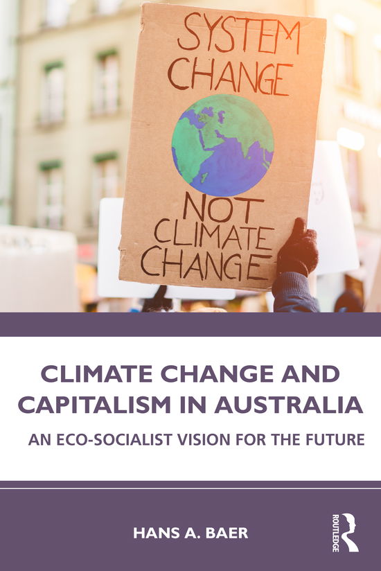 Cover for Hans A. Baer · Climate Change and Capitalism in Australia: An Eco-Socialist Vision for the Future (Paperback Book) (2021)