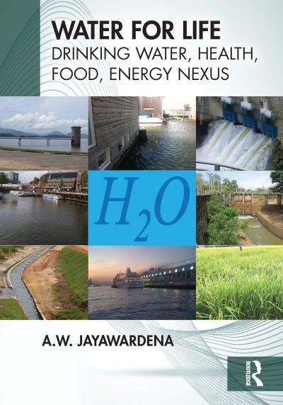 Cover for Jayawardena, A.W. (University of Hong Kong, Hong Kong) · Water for Life: Drinking Water, Health, Food, Energy Nexus (Paperback Book) (2022)