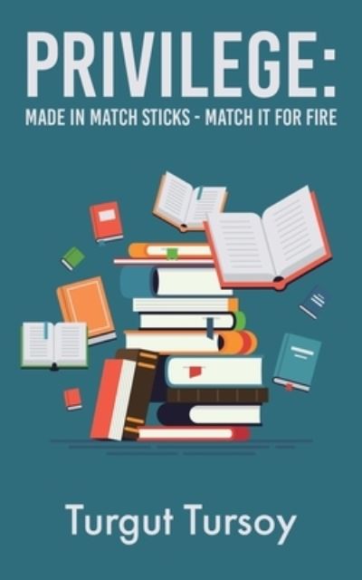 Cover for Turgut Tursoy · Privilege: Made in Match Sticks - Match it for Fire (Paperback Bog) (2023)