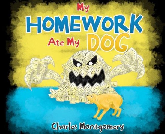 Cover for Charles Montgomery · My Homework Ate My Dog (Hardcover bog) (2021)