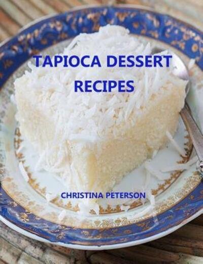 Cover for Christina Peterson · Tapioca Dessert Recipes (Paperback Book) (2019)