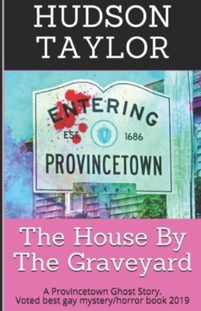 The House By The Graveyard - Hudson Taylor - Bøger - Independently Published - 9781092860888 - 11. april 2019